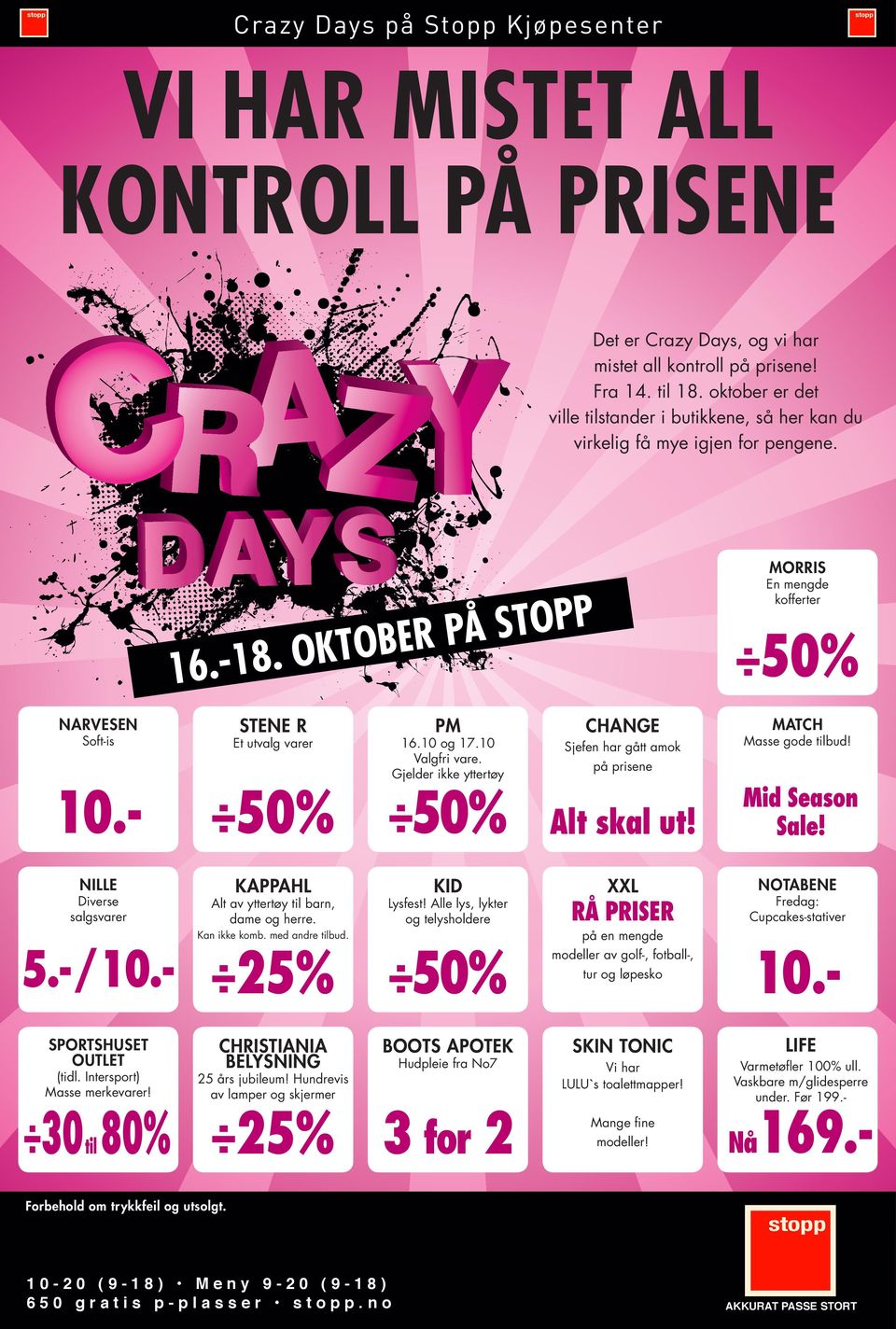 - STENE R Et utvalg varer 50% PM 16.10 og 17.10 Valgfri vare. Gjelder ikke yttertøy 50% CHANGE Sjefen har gått amok på prisene Alt skal ut! MATCH Masse gode tilbud! Mid Season Sale!