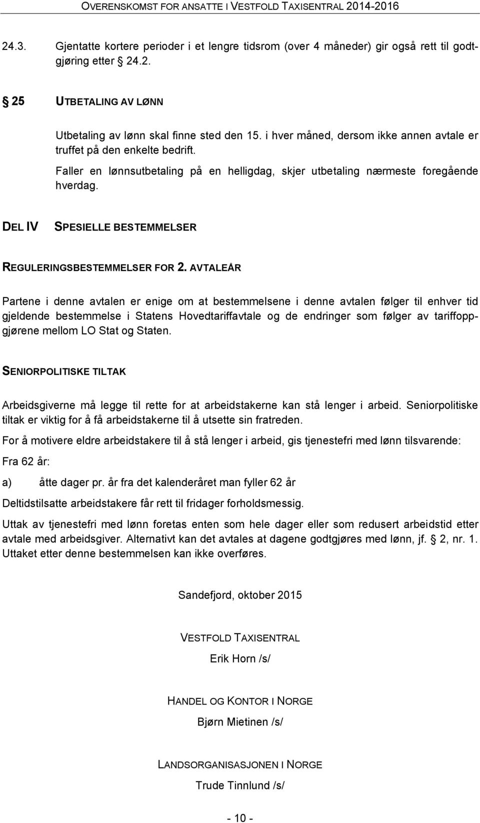 DEL IV SPESIELLE BESTEMMELSER REGULERINGSBESTEMMELSER FOR 2.