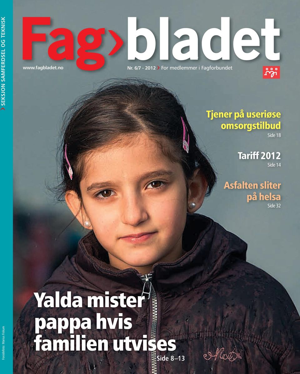 6/7-2012 < For medlemmer i Fagforbundet Yalda mister pappa hvis