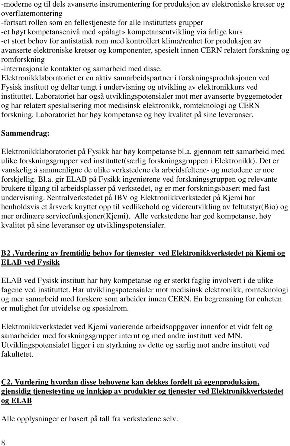 spesielt innen CERN relatert forskning og romforskning -internasjonale kontakter og samarbeid med disse.