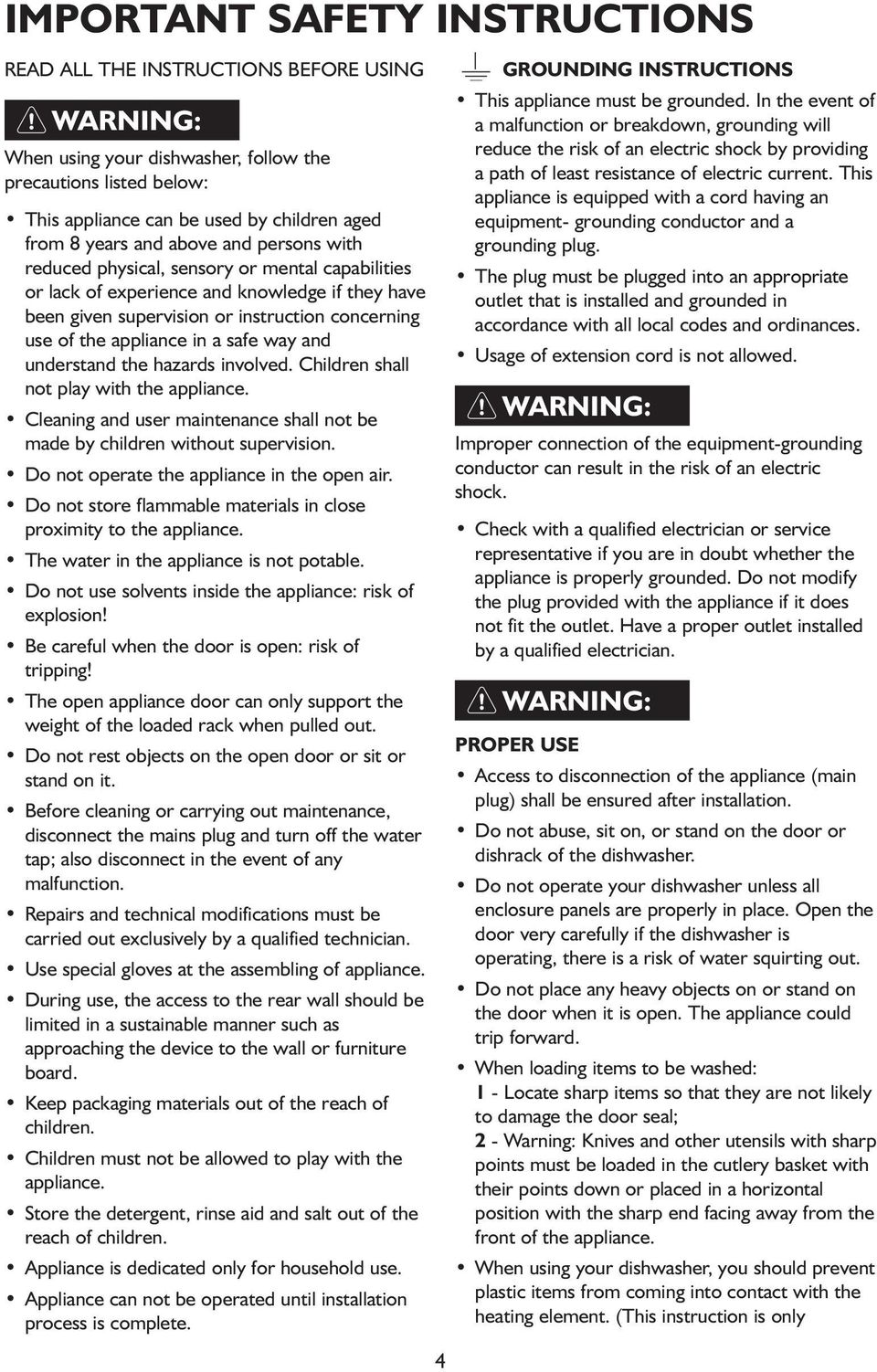 safe way and understand the hazards involved. Children shall not play with the appliance. Cleaning and user maintenance shall not be made by children without supervision.