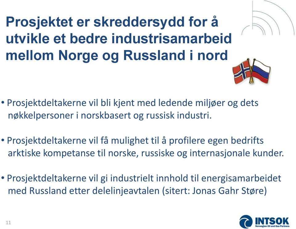 Prosjektdeltakerne vil få mulighet til å profilere egen bedrifts arktiske kompetanse til norske, russiske og