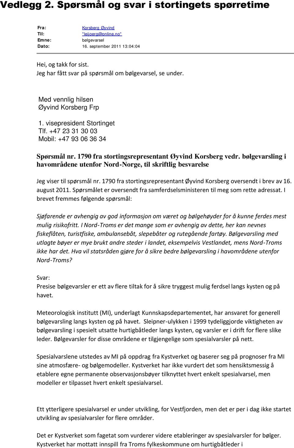 1790 fra stortingsrepresentant Øyvind Korsberg vedr. bølgevarsling i havområdene utenfor Nord-Norge, til skriftlig besvarelse Jeg viser til spørsmål nr.