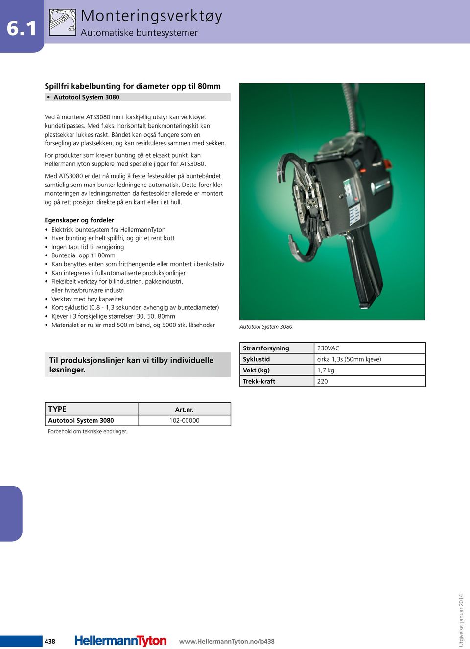 For produkter som krever bunting på et eksakt punkt, kan HellermannTyton supplere med spesielle jigger for ATS3080.