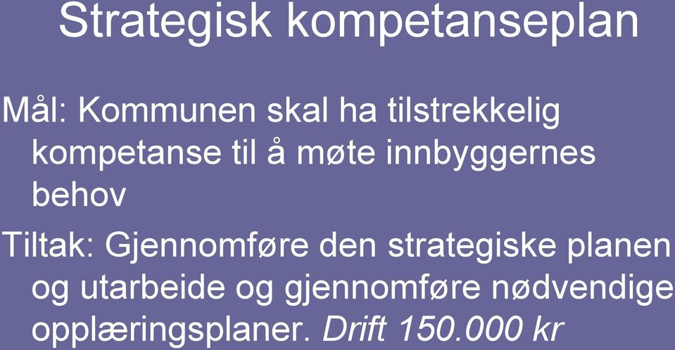 Tiltak: Gjennomføre den strategiske planen og