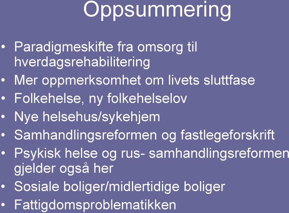 helsehus/sykehjem Samhandlingsreformen og fastlegeforskrift Psykisk helse og