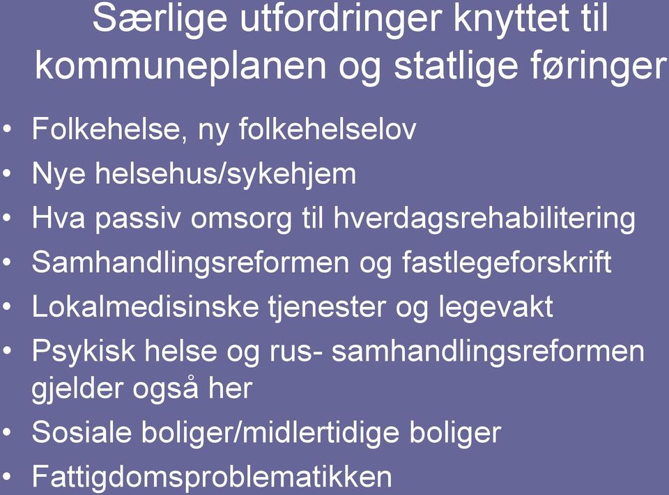 Samhandlingsreformen og fastlegeforskrift Lokalmedisinske tjenester og legevakt Psykisk