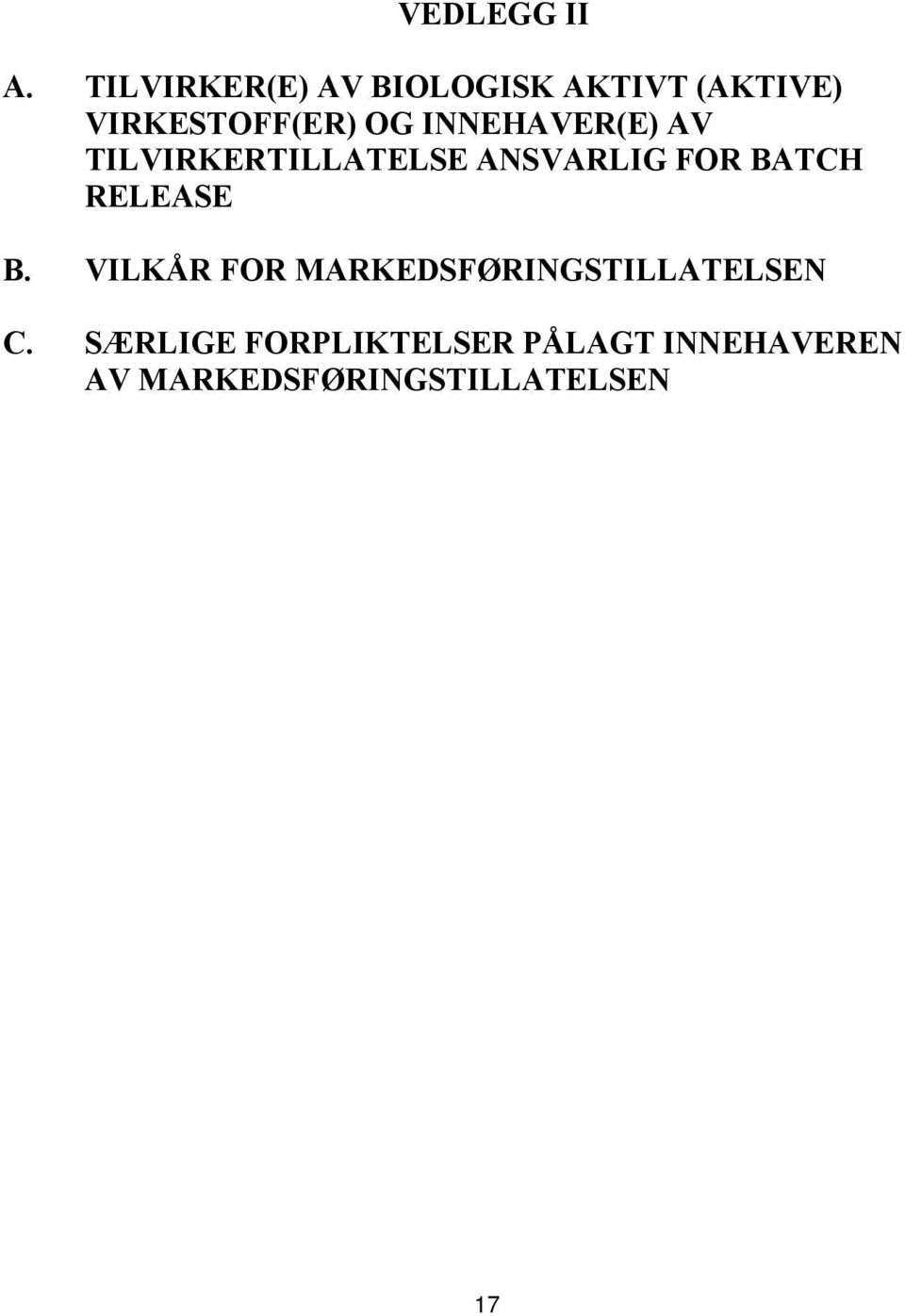 INNEHAVER(E) AV TILVIRKERTILLATELSE ANSVARLIG FOR BATCH RELEASE