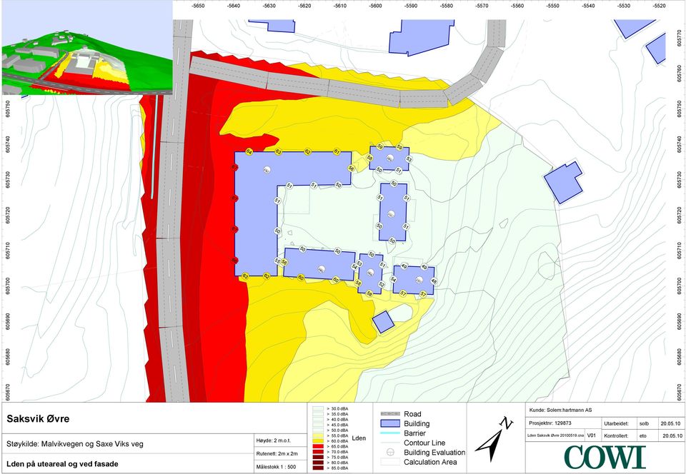 Malvikvegen og Saxe Viks veg Lden på uteareal og ved fasade -5690-5680 -5670-5660 -56-5640 Høyde: 2 mot Rutenett: 2m x 2m Målestokk -5630 1 : 0-5620 > 300 dba > 350 dba > 400 dba > 450 dba > 0 dba >