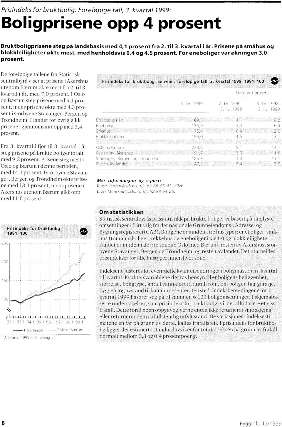 De foreløpige tallene fra Statistisk sentralbyrå viser at prisene i Akershus utenom Bærum økte mest fra 2. til 3. kvartal i år, med 7,0 prosent.