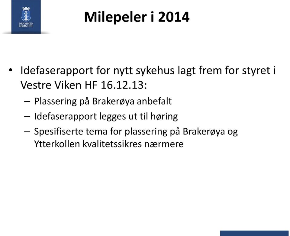 13: Plassering på Brakerøya anbefalt Idefaserapport legges ut