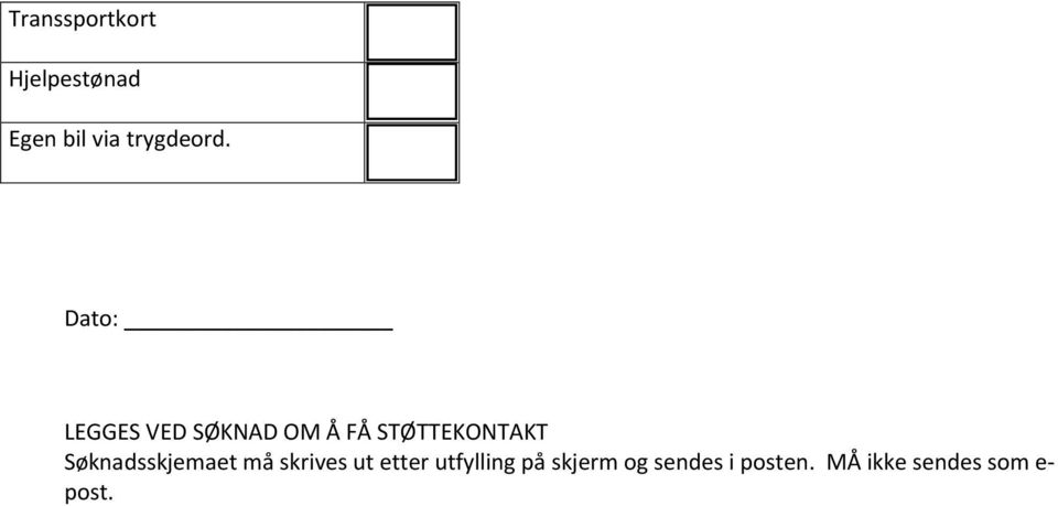 Søknadsskjemaet må skrives ut etter utfylling på