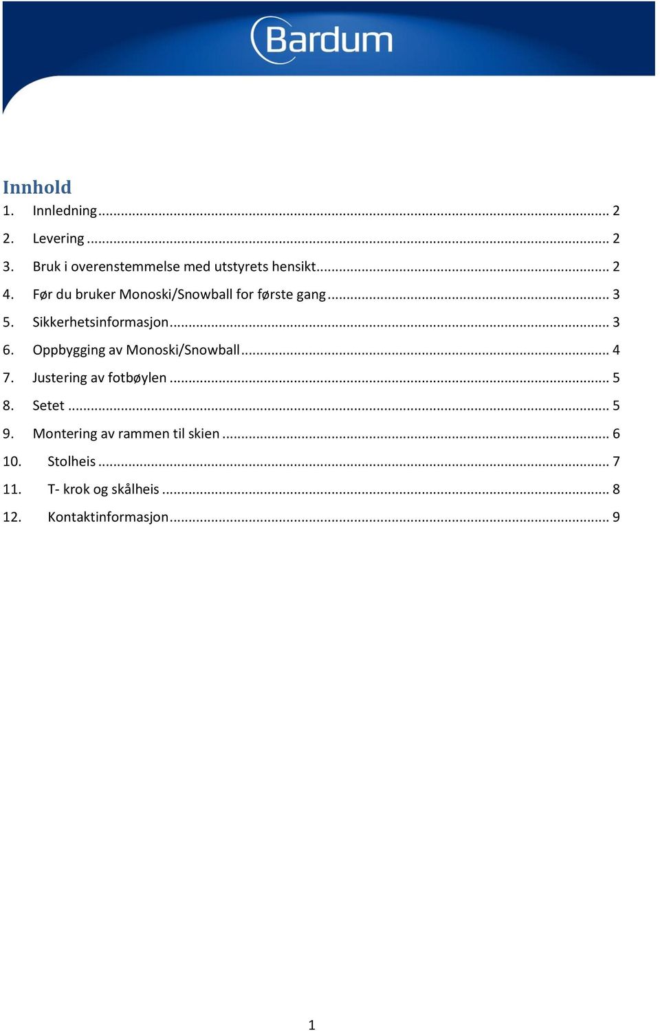Oppbygging av Monoski/Snowball... 4 7. Justering av fotbøylen... 5 8. Setet... 5 9.