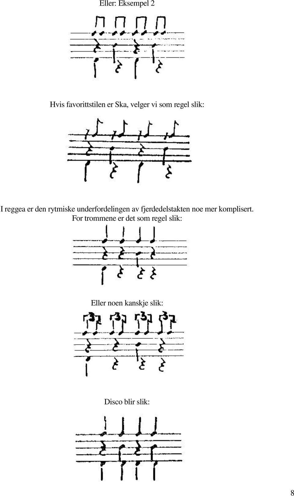 av fjerdedelstakten noe mer komplisert.