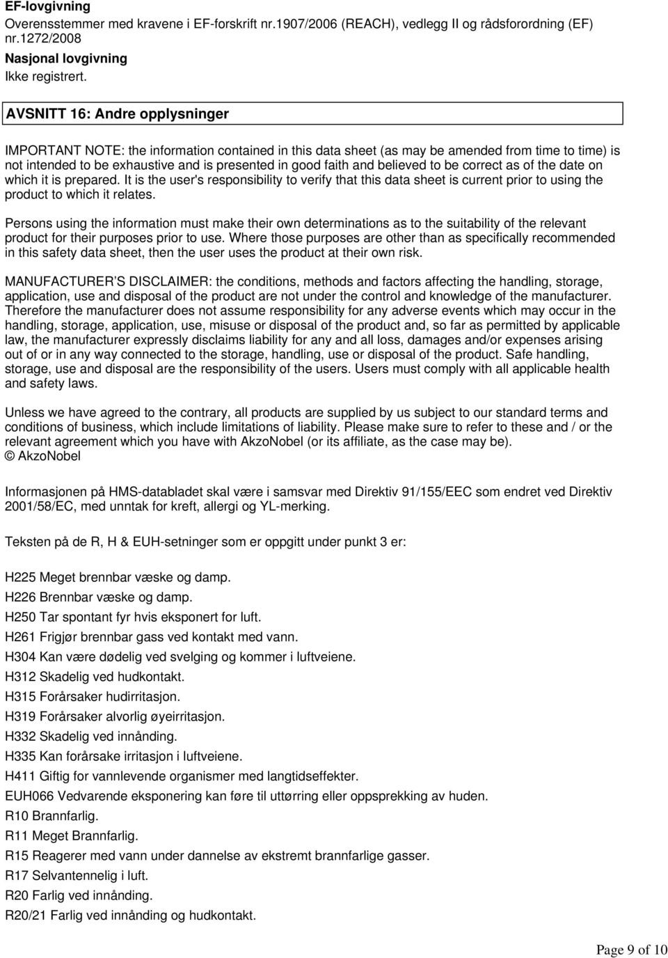 believed to be correct as of the date on which it is prepared. It is the user's responsibility to verify that this data sheet is current prior to using the product to which it relates.