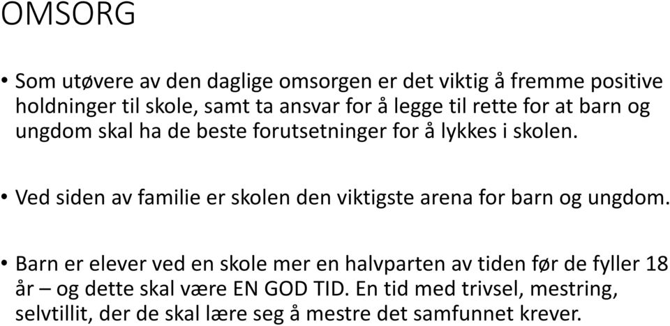 Ved siden av familie er skolen den viktigste arena for barn og ungdom.