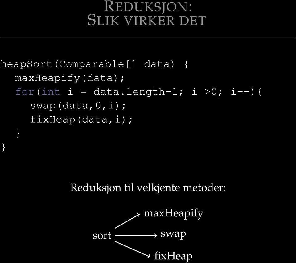 length-1; i >0; i--){ swap(data,0,i);