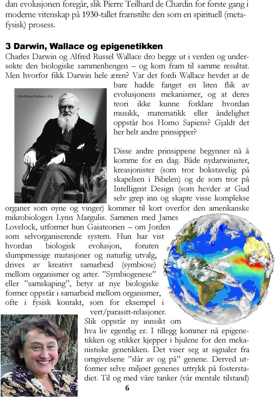 Men hvorfor fikk Darwin hele æren?