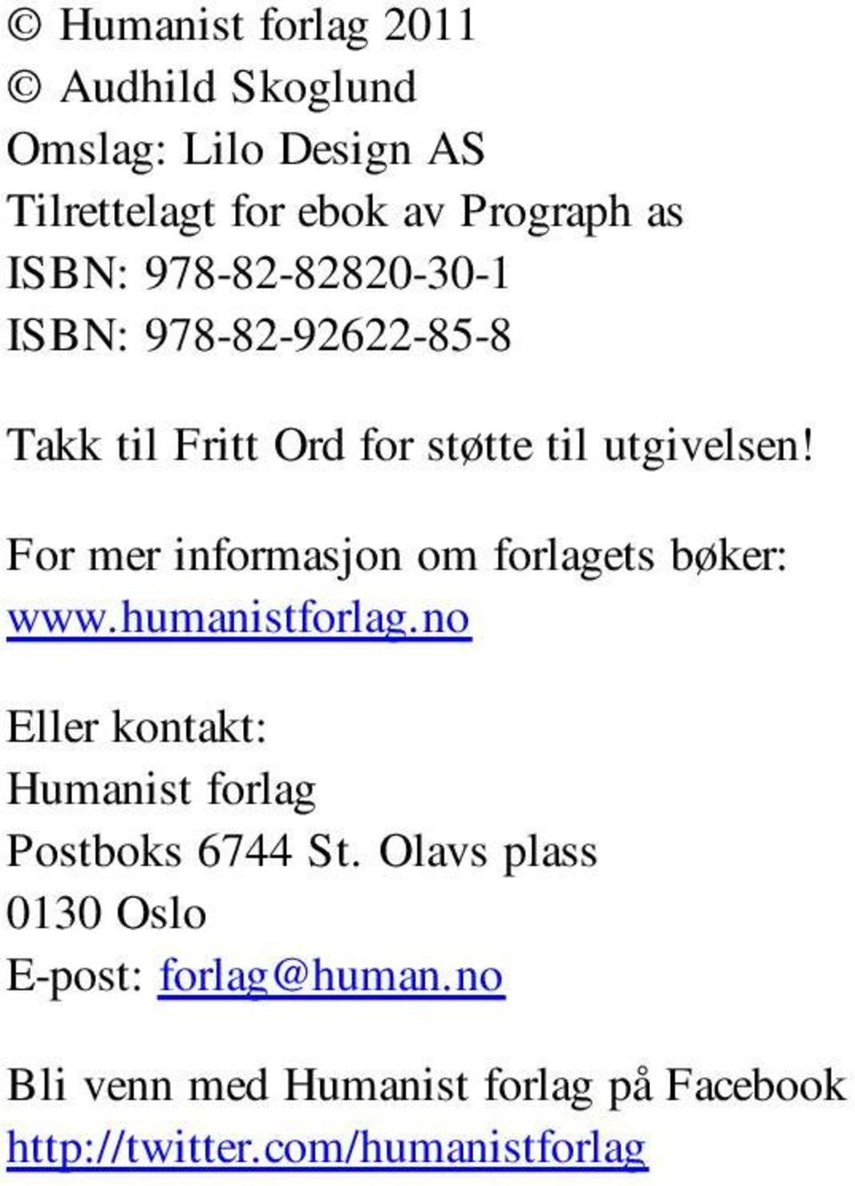 For mer informasjon om forlagets bøker: www.humanistforlag.