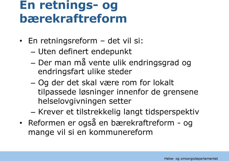 løsninger innenfor de grensene helselovgivningen setter Krever et tilstrekkelig langt