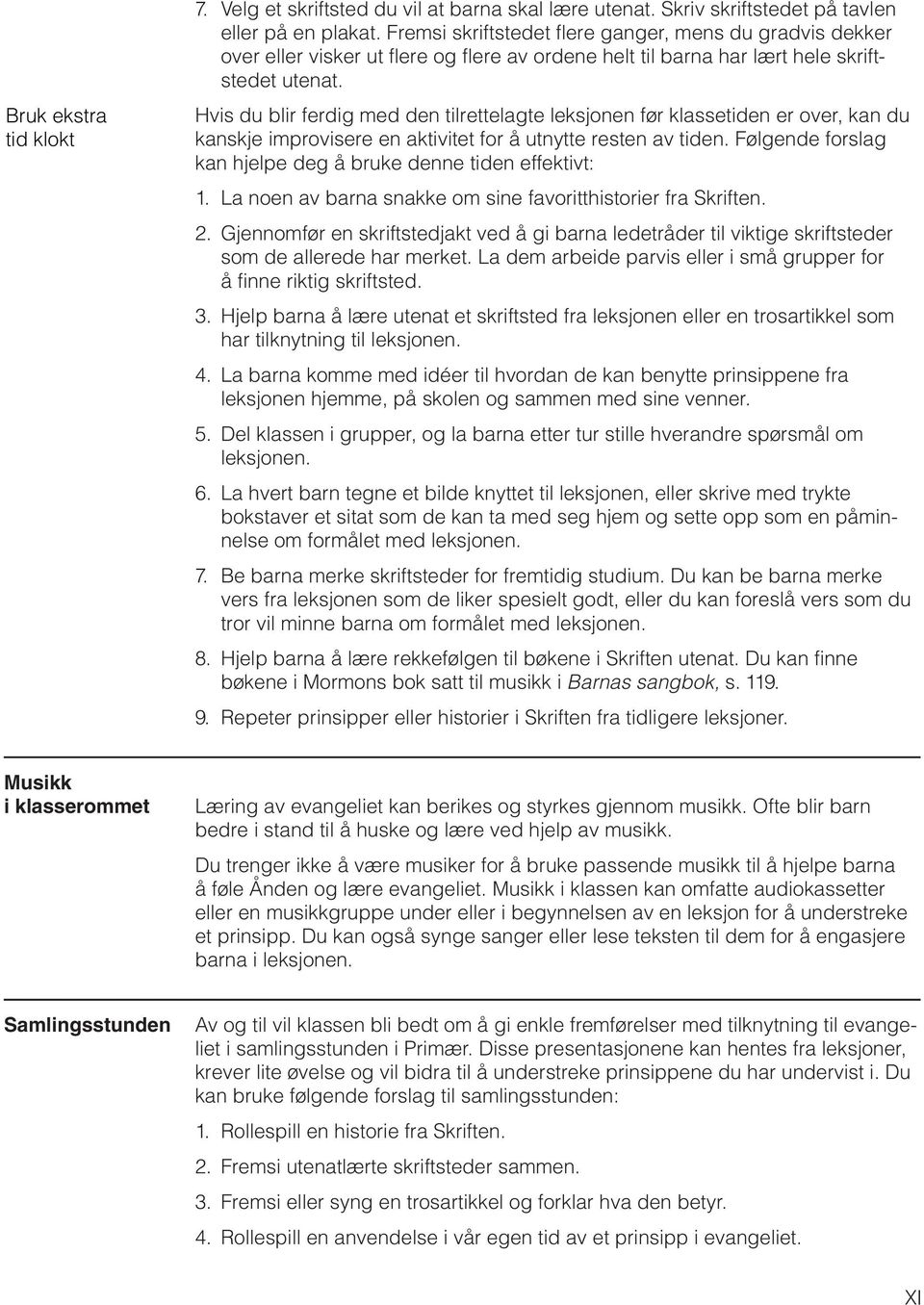 Hvis du blir ferdig med den tilrettelagte leksjonen før klassetiden er over, kan du kanskje improvisere en aktivitet for å utnytte resten av tiden.