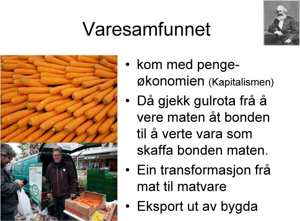 åt bonden til å verte vara som skaffa bonden