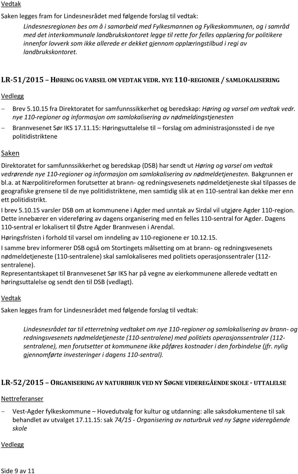 NYE 110-REGIONER / SAMLOKALISERING Brev 5.10.15 fra Direktoratet for samfunnssikkerhet og beredskap: Høring og varsel om vedtak vedr.