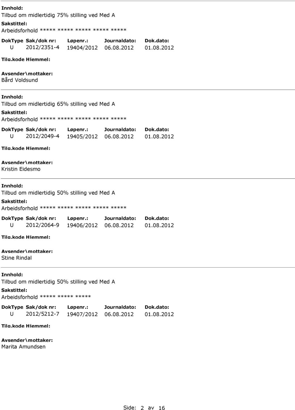 midlertidig 50% stilling ved Med A 2012/2064-9 19406/2012 Stine Rindal Tilbud om midlertidig