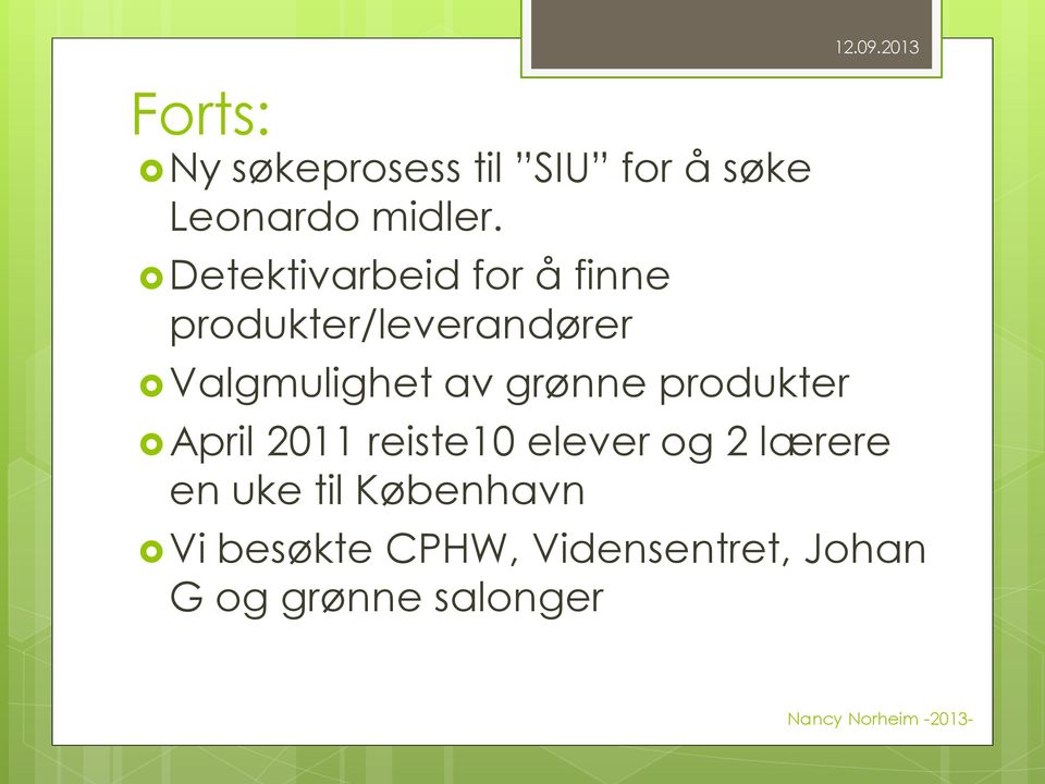 av grønne produkter April 2011 reiste10 elever og 2 lærere en