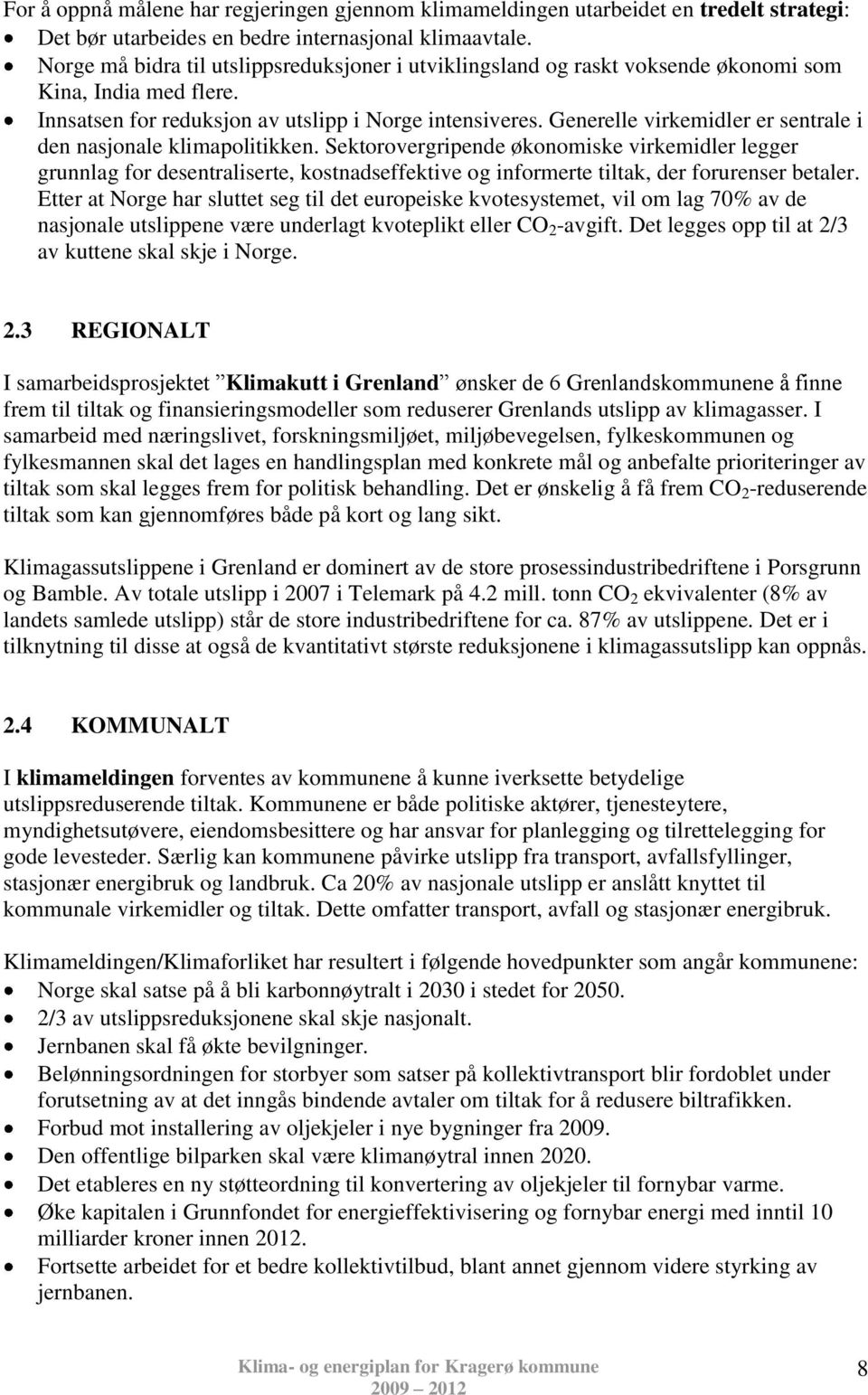 Generelle virkemidler er sentrale i den nasjonale klimapolitikken.