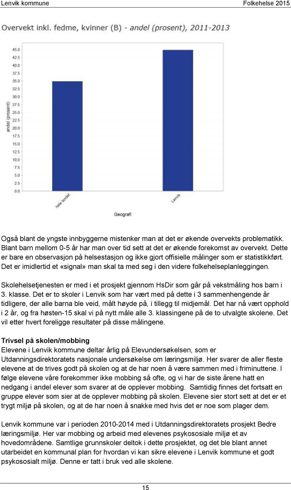 Skolehelsetjenesten er med i et prosjekt gjennom HsDir som går på vekstmåling hos barn i 3. klasse.