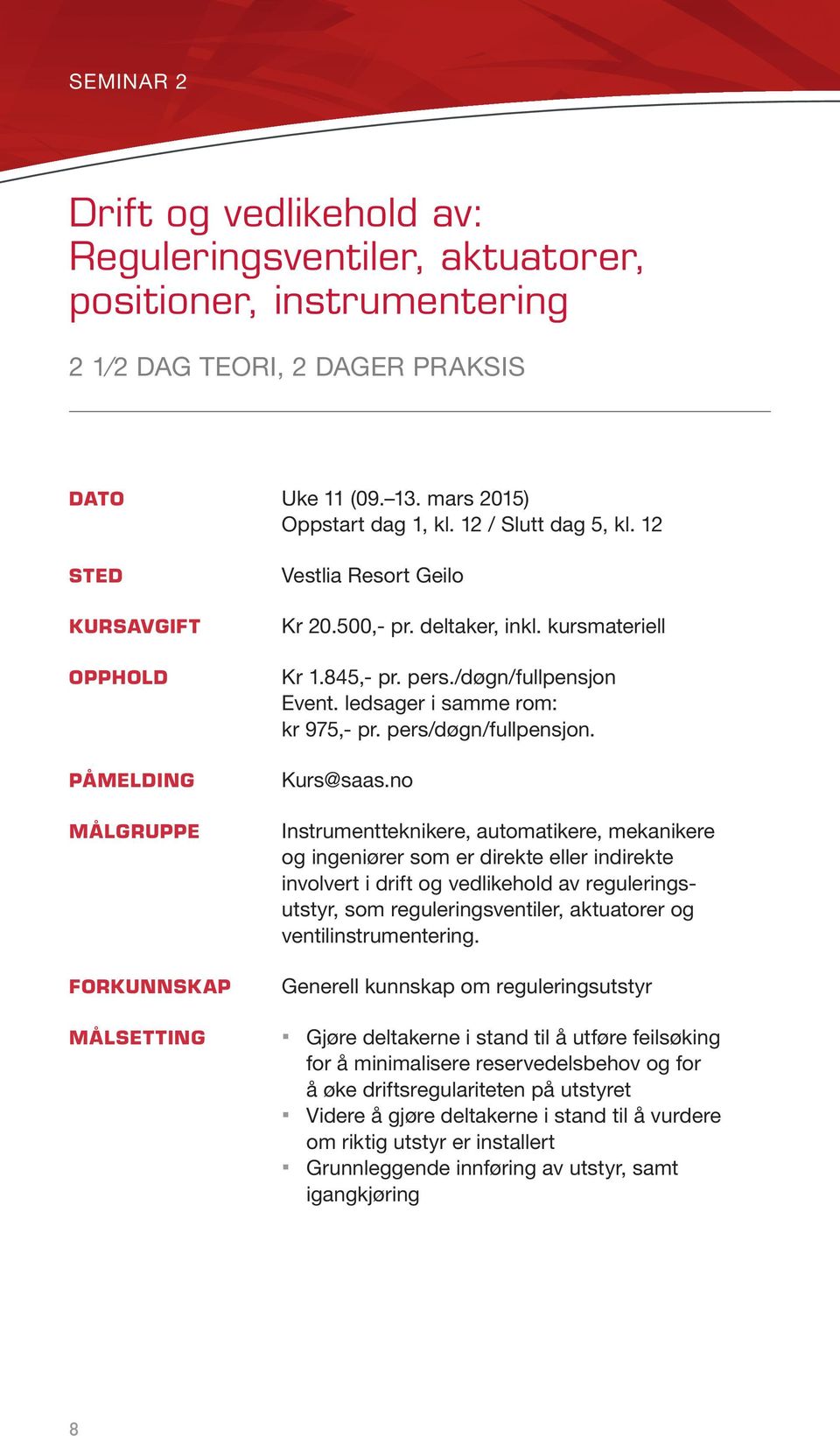 pers/døgn/fullpensjon. PÅMELDING Kurs@saas.