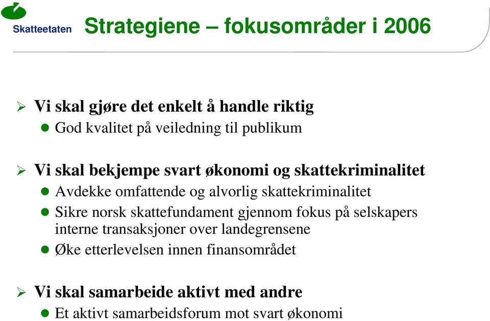skattekriminalitet Sikre norsk skattefundament gjennom fokus på selskapers interne transaksjoner over