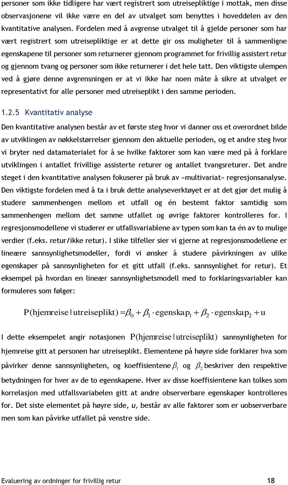 programmet for frivillig assistert retur og gjennom tvang og personer som ikke returnerer i det hele tatt.