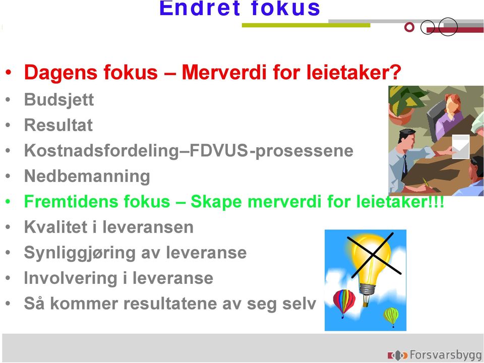 Fremtidens fokus Skape merverdi for leietaker!