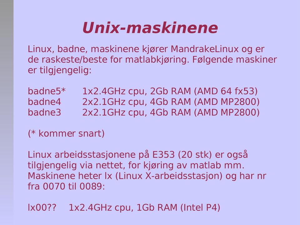 1GHz cpu, 4Gb RAM (AMD MP2800) 2x2.