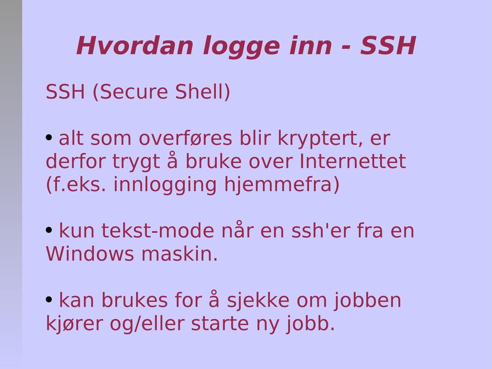 innlogging hjemmefra) kun tekst-mode når en ssh'er fra en Windows