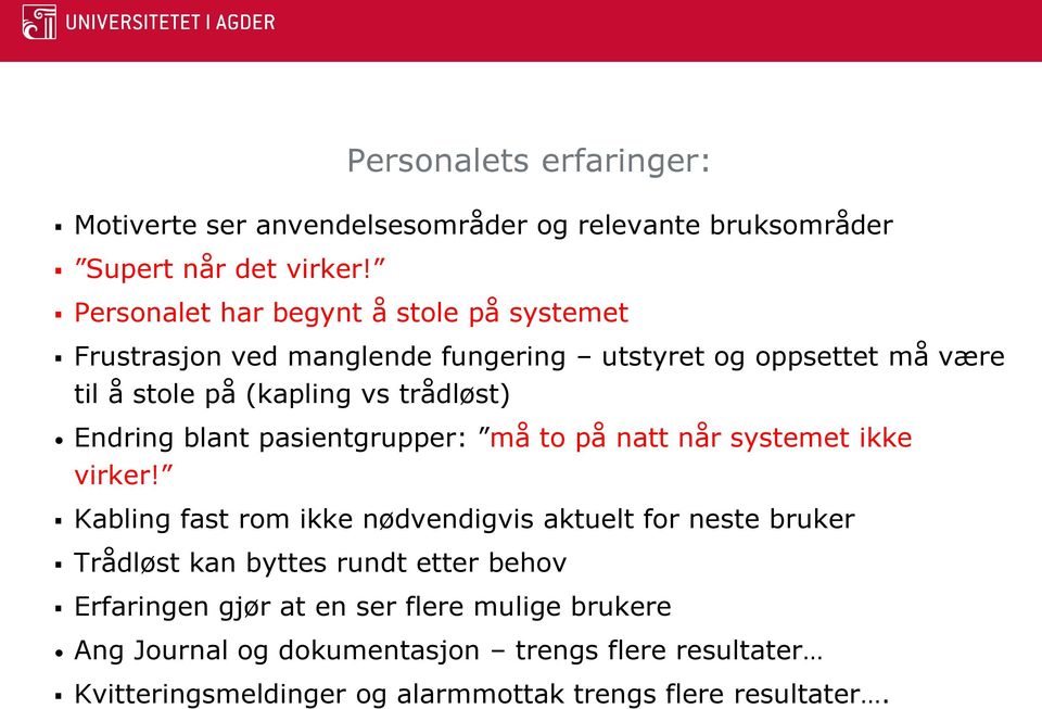 Endring blant pasientgrupper: må to på natt når systemet ikke virker!