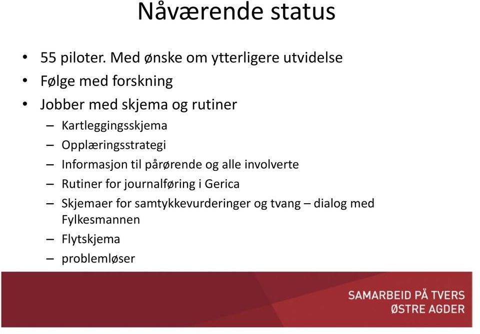 rutiner Kartleggingsskjema Opplæringsstrategi Informasjon til pårørende og alle