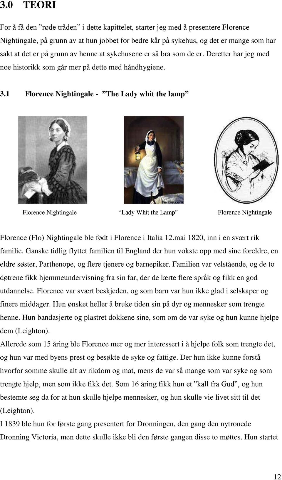 1 Florence Nightingale - The Lady whit the lamp Florence Nightingale Lady Whit the Lamp Florence Nightingale Florence (Flo) Nightingale ble født i Florence i Italia 12.