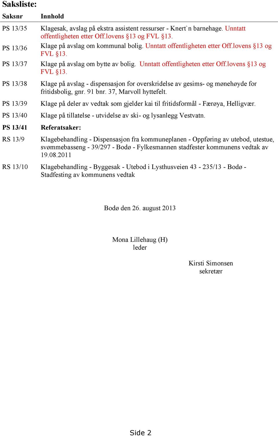 91 bnr. 37, Marvoll hyttefelt. Klage på deler av vedtak som gjelder kai til fritidsformål - Færøya, Helligvær. Klage på tillatelse - utvidelse av ski- og lysanlegg Vestvatn.