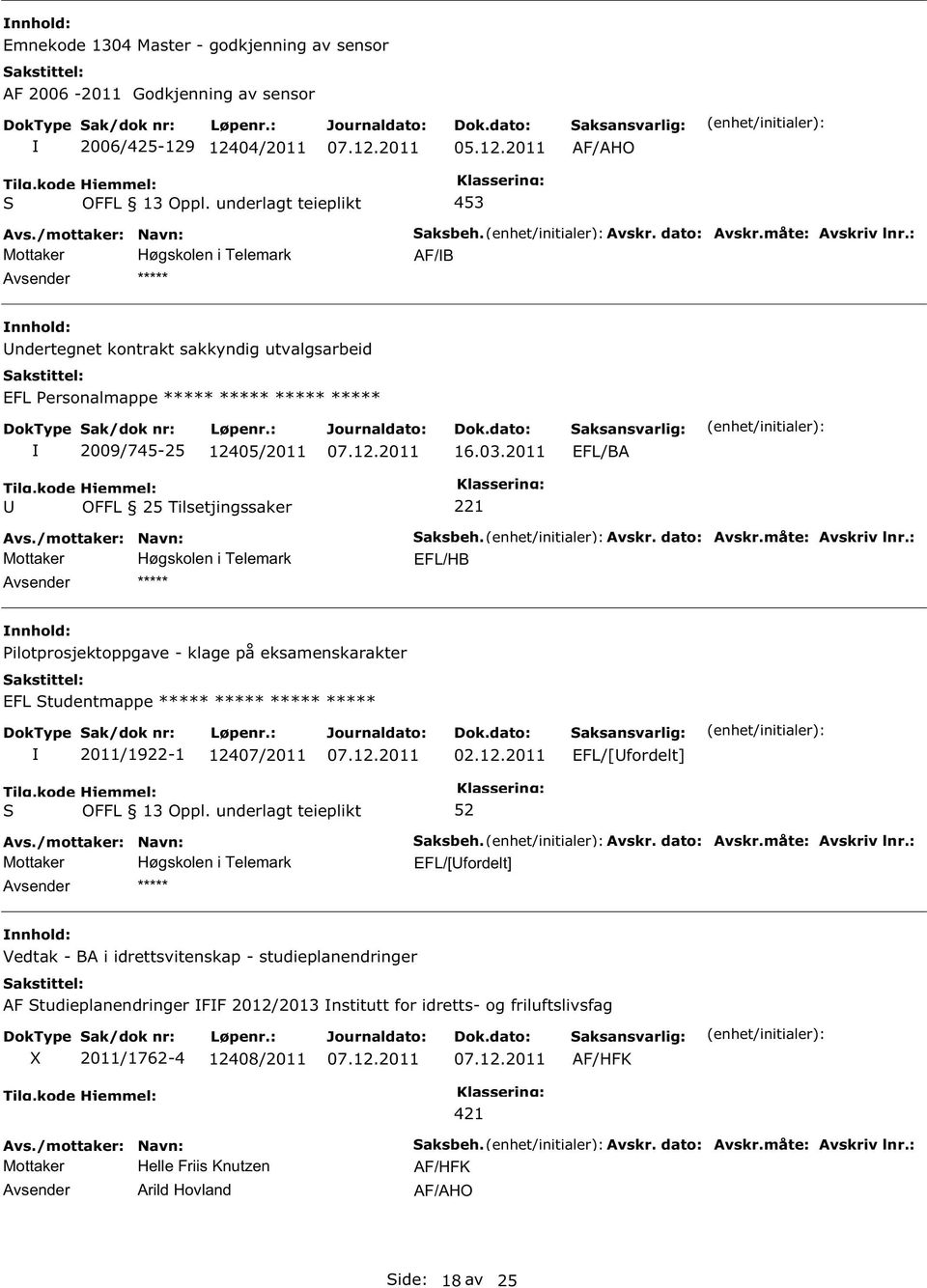 2011 EFL/BA Høgskolen i Telemark ***** ilotprosjektoppgave - klage på eksamenskarakter EFL tudentmappe ***** ***** ***** ***** 2011/1922-1 124