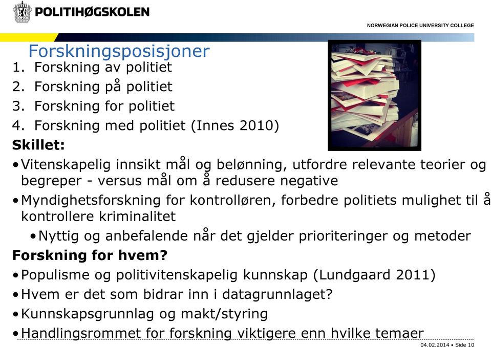 Myndighetsforskning for kontrolløren, forbedre politiets mulighet til å kontrollere kriminalitet Nyttig og anbefalende når det gjelder prioriteringer og metoder