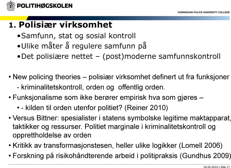 Funksjonalisme som ikke berører empirisk hva som gjøres - kilden til orden utenfor politiet?