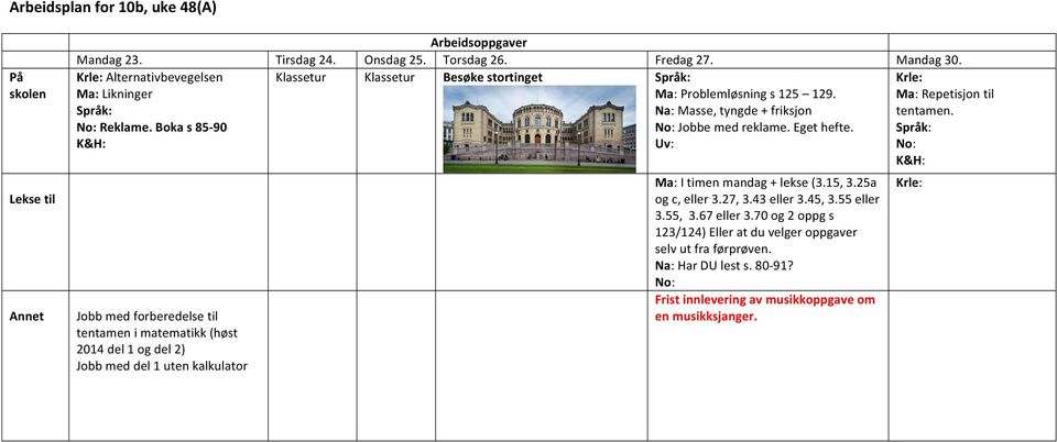 Ma: Repetisjon til Språk: Na: Masse, tyngde + friksjon tentamen. Reklame. Boka s 85-90 Jobbe med reklame. Eget hefte.