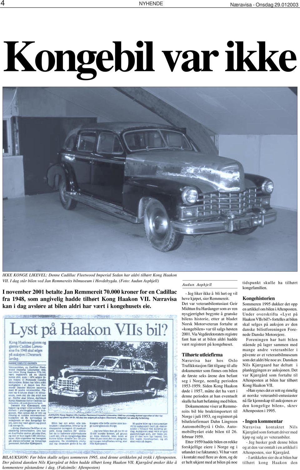 000 kroner for en Cadillac fra 1948, som angivelig hadde tilhørt Kong Haakon VII. Næravisa kan i dag avsløre at bilen aldri har vært i kongehusets eie.
