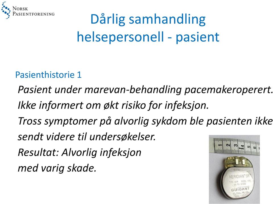 Ikke informert om økt risiko for infeksjon.