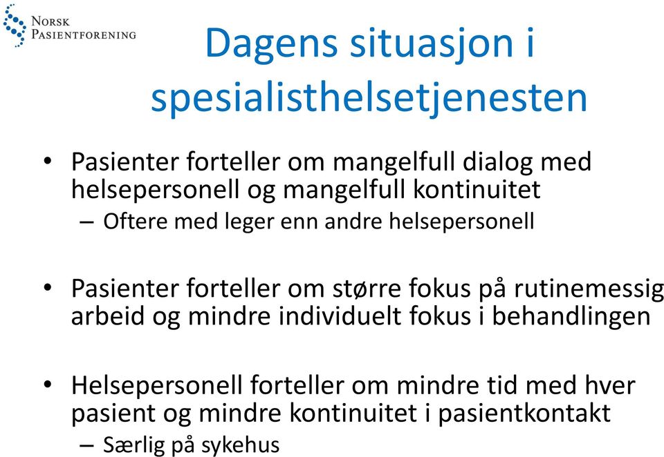 forteller om større fokus på rutinemessig arbeid og mindre individuelt fokus i behandlingen