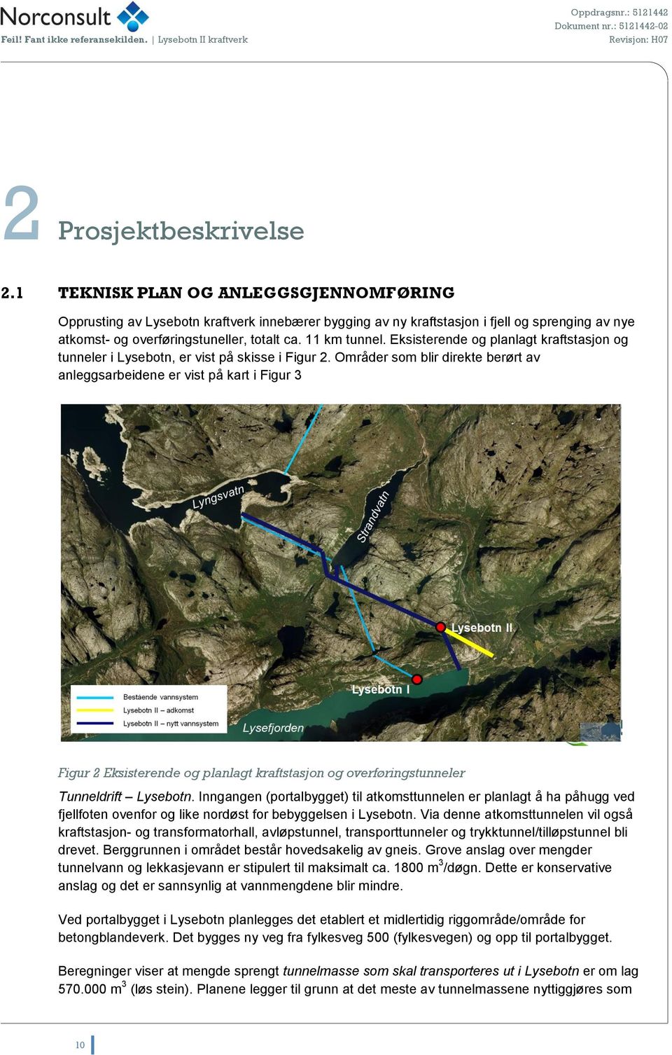 Eksisterende og planlagt kraftstasjon og tunneler i Lysebotn, er vist på skisse i Figur 2.