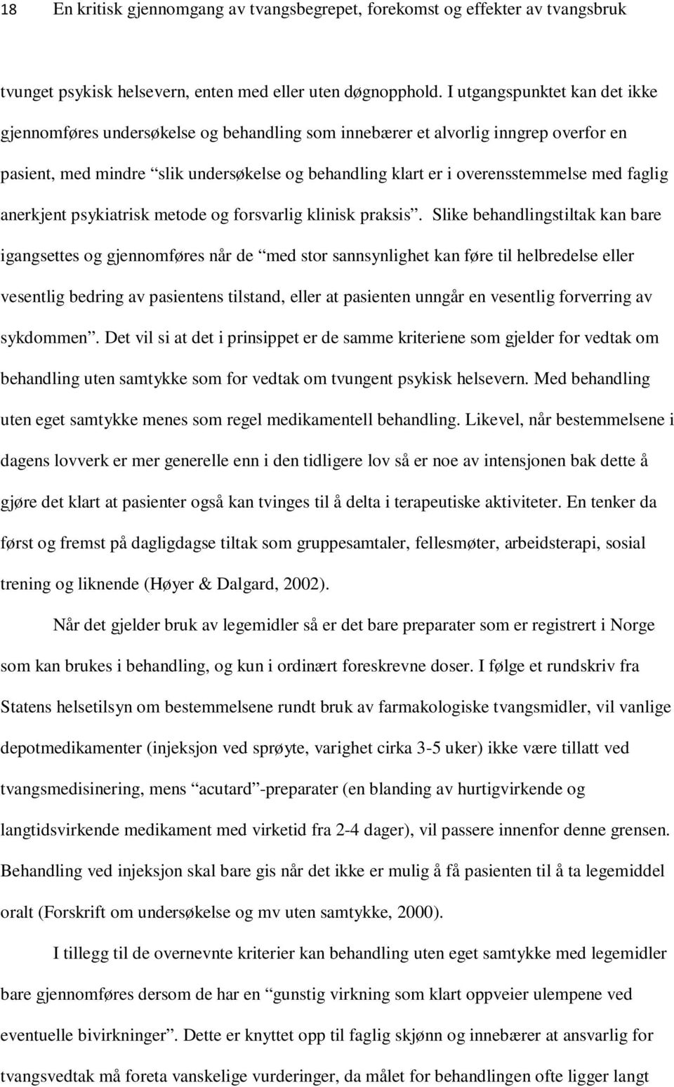 faglig anerkjent psykiatrisk metode og forsvarlig klinisk praksis.